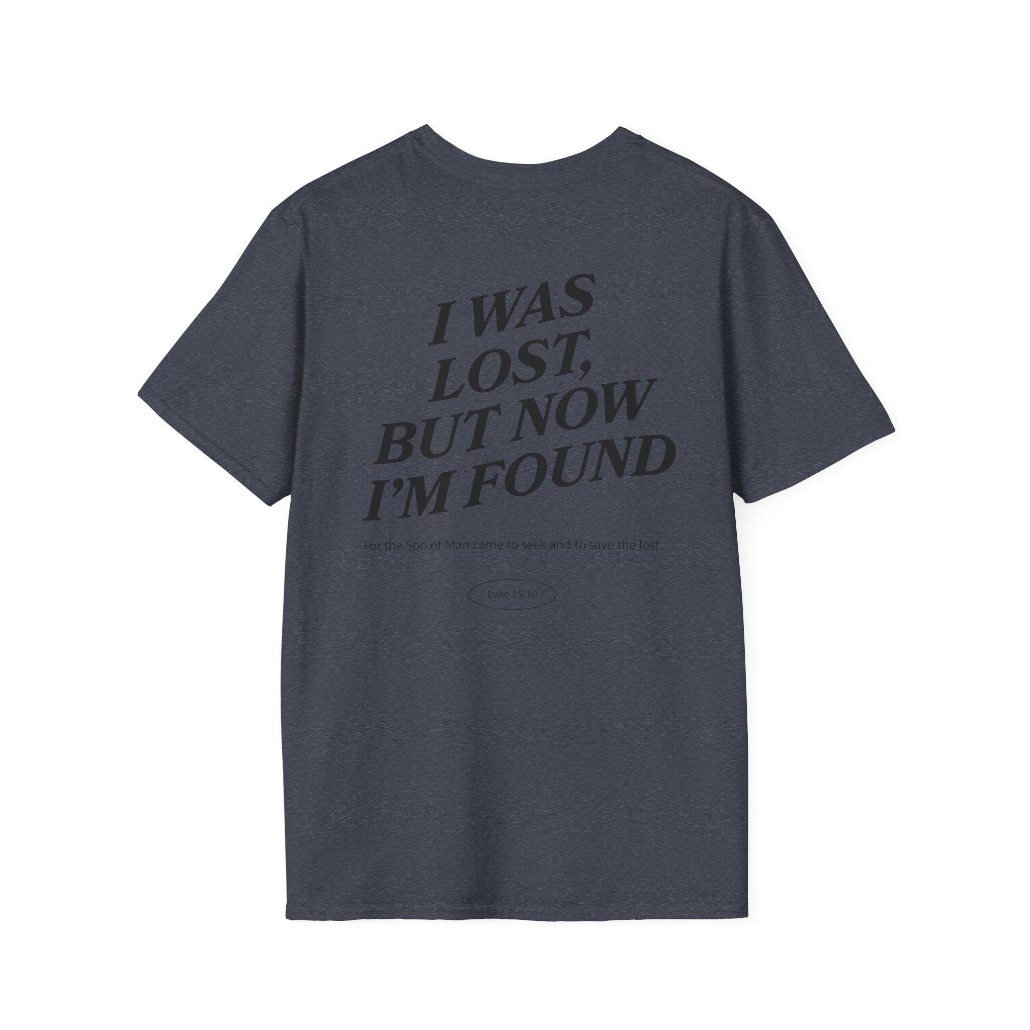 I was lost, but now I’m found — Luke 19:10 - Unisex Softstyle T-Shirt - Got Jesus?