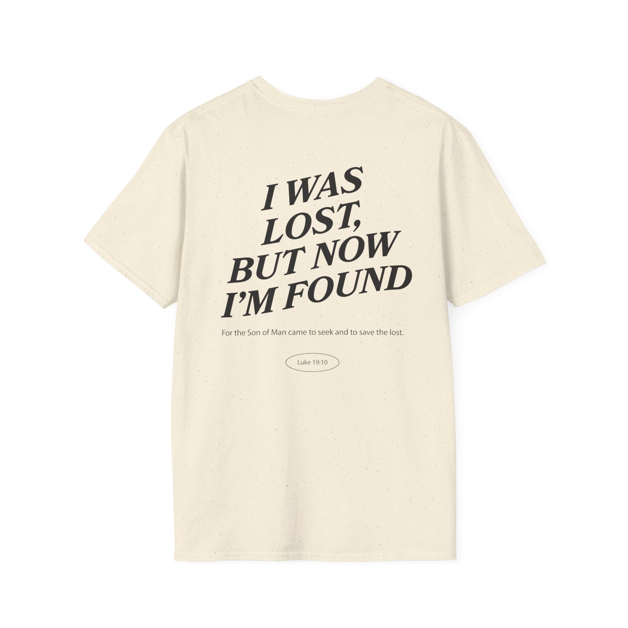 I was lost, but now I’m found — Luke 19:10 - Unisex Softstyle T-Shirt - Got Jesus?