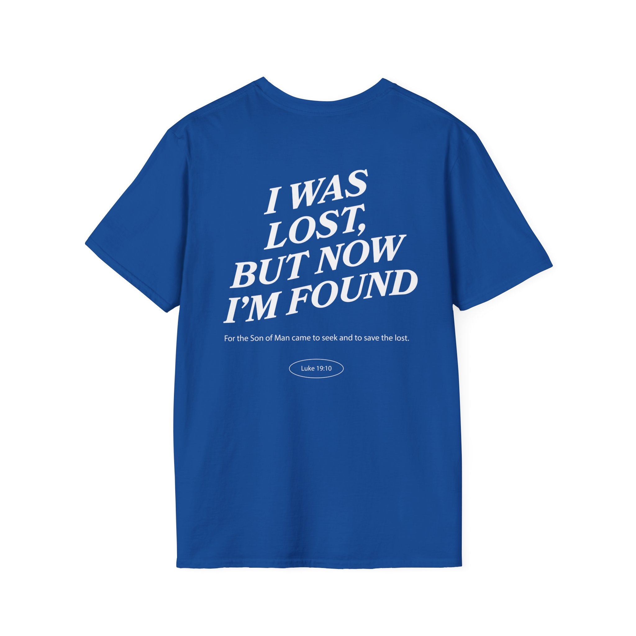I was lost, but now I’m found — Luke 19:10 - Unisex Softstyle T-Shirt - Got Jesus?