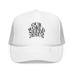 Trucker Hat — "Our World Needs Jesus" Embroidered Christian Foam Cap