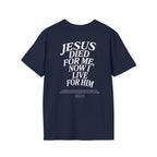 Jesus died for me, now I live for Him — 2 Corinthians 5:15 - Unisex Softstyle T-Shirt - Got Jesus?