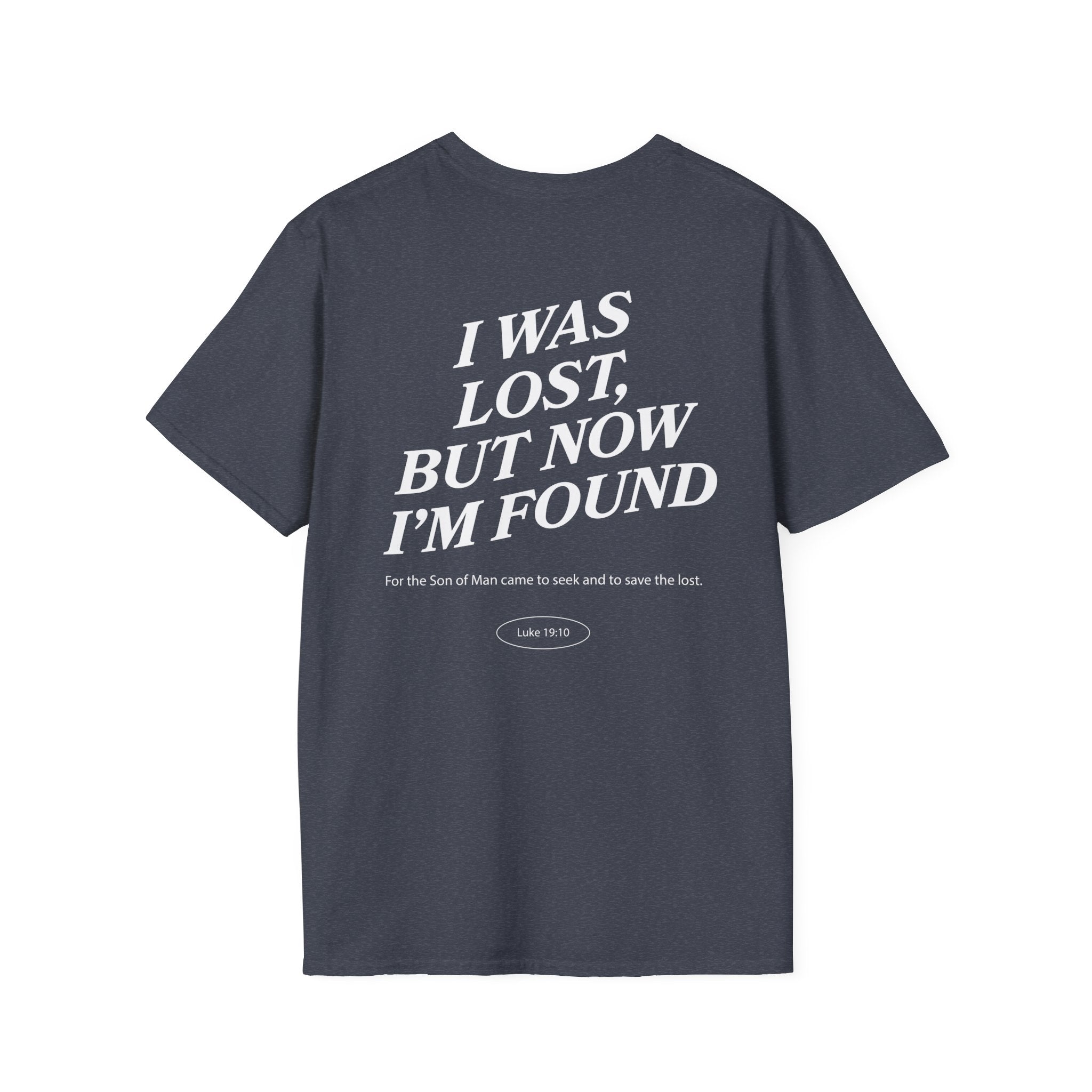 I was lost, but now I’m found — Luke 19:10 - Unisex Softstyle T-Shirt - Got Jesus?