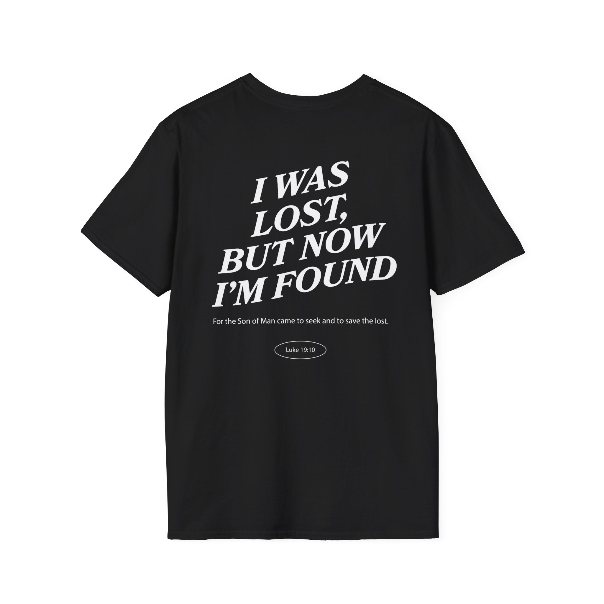 I was lost, but now I’m found — Luke 19:10 - Unisex Softstyle T-Shirt - Got Jesus?