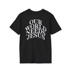 Our World Needs Jesus T-Shirt — "Got Jesus?" Front Christian Tee