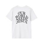 Our World Needs Jesus T-Shirt — "Got Jesus?" Front Christian Tee