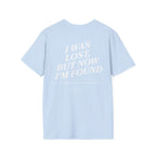 I was lost, but now I’m found — Luke 19:10 - Unisex Softstyle T-Shirt - Got Jesus?
