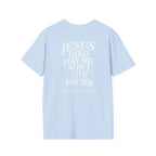Jesus died for me, now I live for Him — 2 Corinthians 5:15 - Unisex Softstyle T-Shirt - Got Jesus?