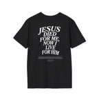 Jesus died for me, now I live for Him — 2 Corinthians 5:15 - Unisex Softstyle T-Shirt - Got Jesus?