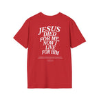 Jesus died for me, now I live for Him — 2 Corinthians 5:15 - Unisex Softstyle T-Shirt - Got Jesus?