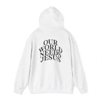 Our World Needs Jesus Hoodie — Christian Faith Pullover