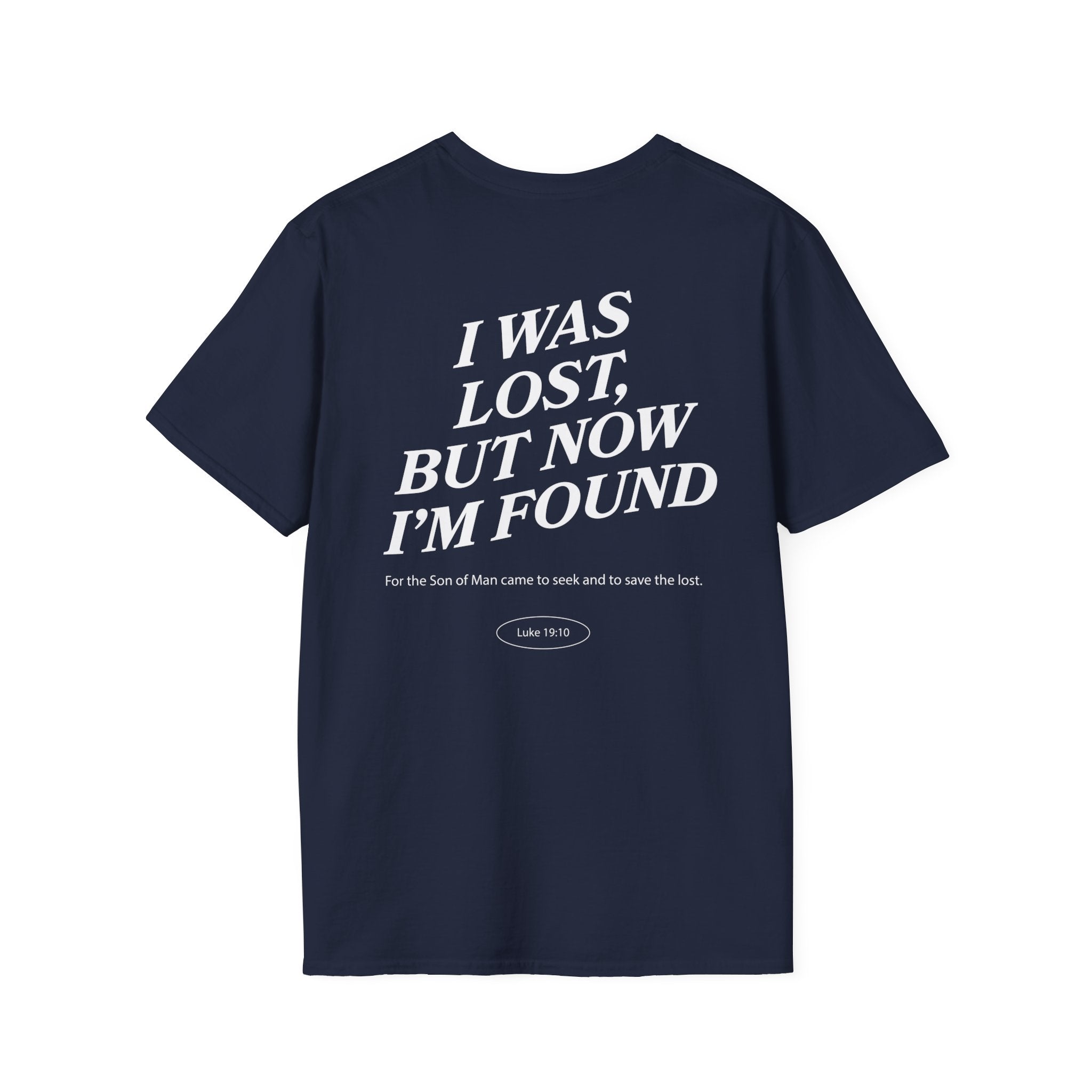 I was lost, but now I’m found — Luke 19:10 - Unisex Softstyle T-Shirt - Got Jesus?