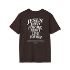 Jesus died for me, now I live for Him — 2 Corinthians 5:15 - Unisex Softstyle T-Shirt - Got Jesus?