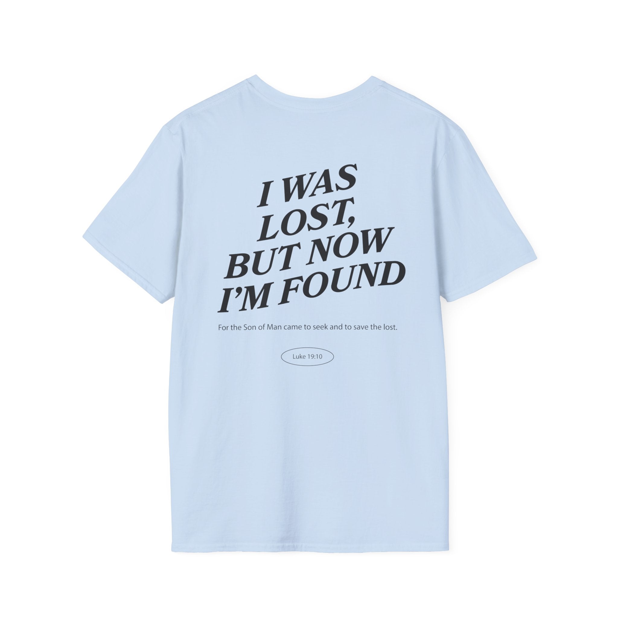 I was lost, but now I’m found — Luke 19:10 - Unisex Softstyle T-Shirt - Got Jesus?